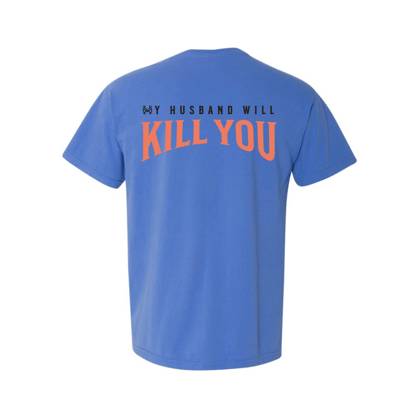 My Husband Will Kill You T-Shirt