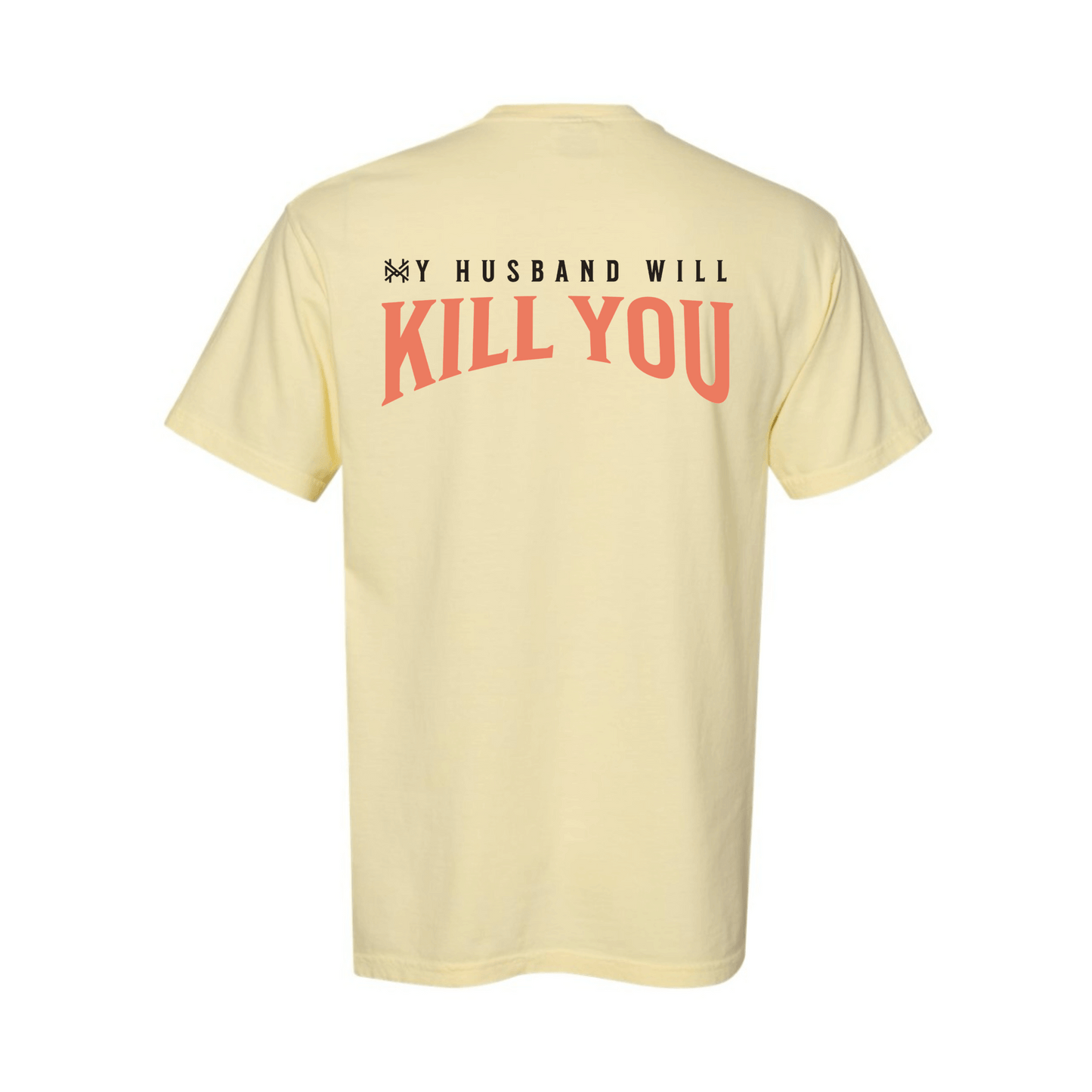 My Husband Will Kill You T-Shirt