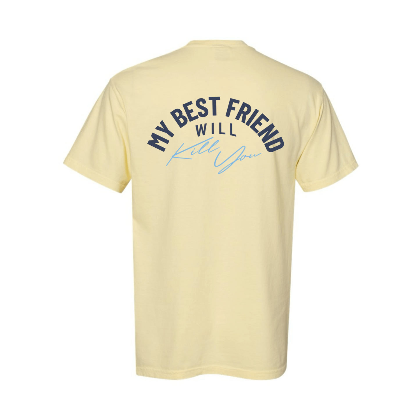 My Best Friend Will Kill You T-Shirt