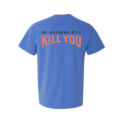 My Husband Will Kill You T-Shirt