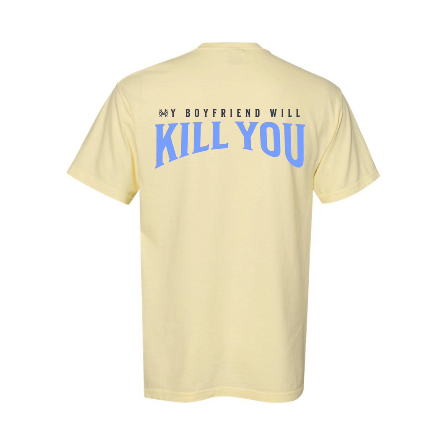 My Boyfriend Will Kill You T-Shirt