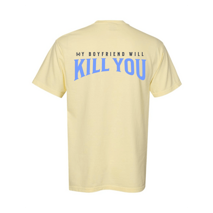 My Boyfriend Will Kill You T-Shirt