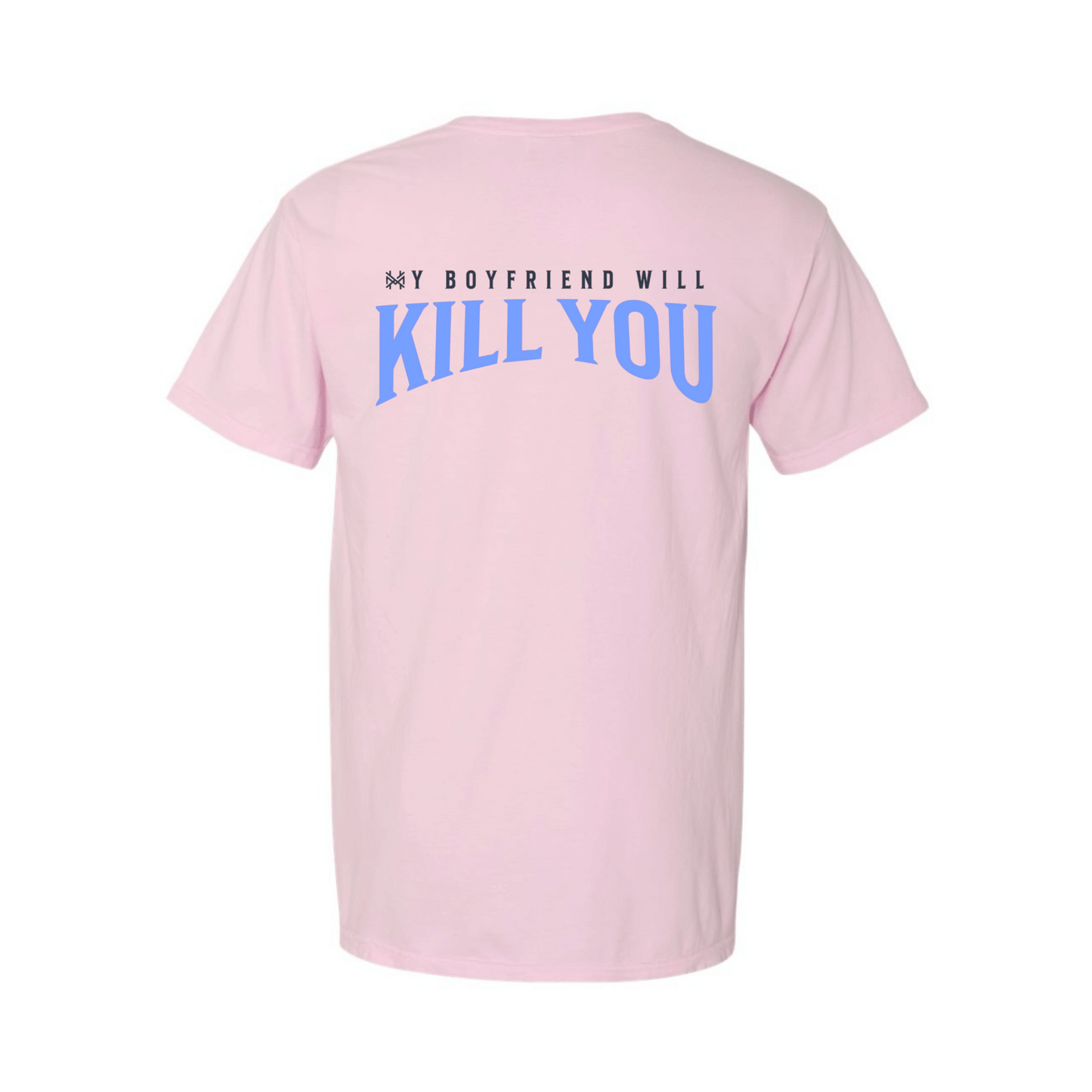 My Boyfriend Will Kill You T-Shirt