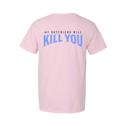 My Boyfriend Will Kill You T-Shirt
