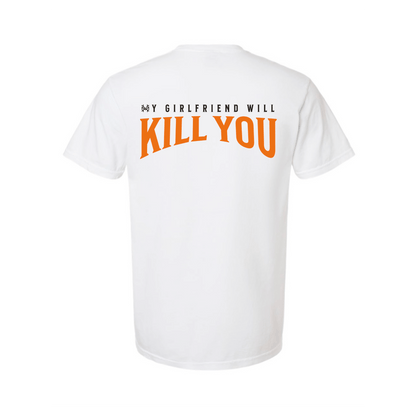 My Girlfriend Will Kill You T-Shirt